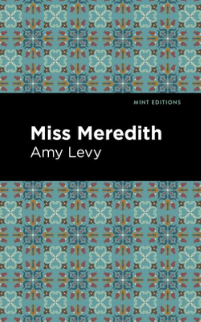 Miss Meredith - Mint Editions - Amy Levy - Books - Mint Editions - 9781513295831 - September 16, 2021