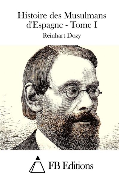 Cover for Reinhart Dozy · Histoire Des Musulmans D'espagne - Tome I (Paperback Book) (2015)