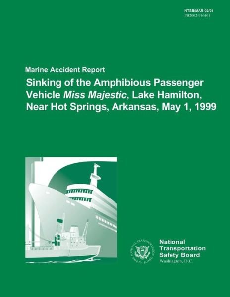Cover for National Transportation Safety Board · Marine Accident Report: Sinking of the Amphibious Passenger Vehicle Miss Majestic Lake Hamilton, Near Hot Springs, Arkansas, May 1, 1999 (Paperback Book) (2015)