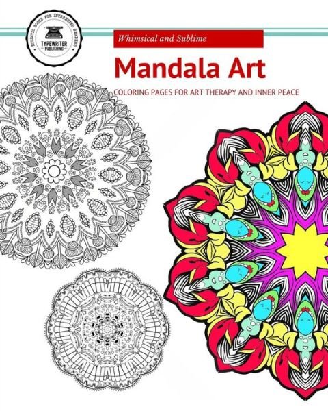 Mandala Art Coloring Book: for Art Therapy and Inner Peace - Typewriter Publishing - Kirjat - Createspace - 9781514834831 - keskiviikko 8. heinäkuuta 2015