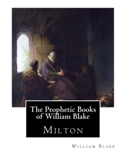 Cover for William Blake · The Prophetic Books of William Blake: Milton (Paperback Bog) (2015)