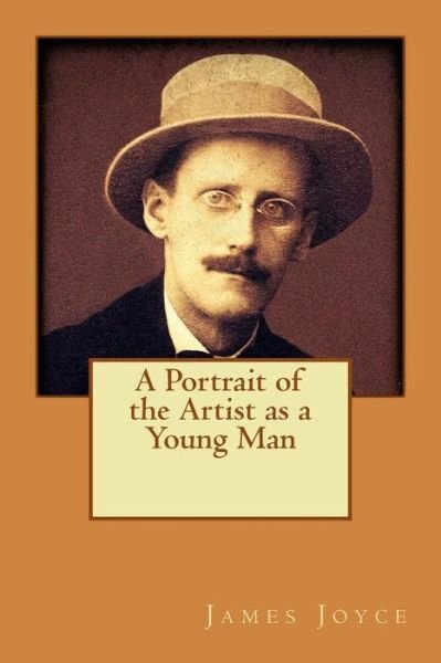 A Portrait of the Artist As a Young Man - James Joyce - Bøger - Createspace - 9781517031831 - 25. august 2015