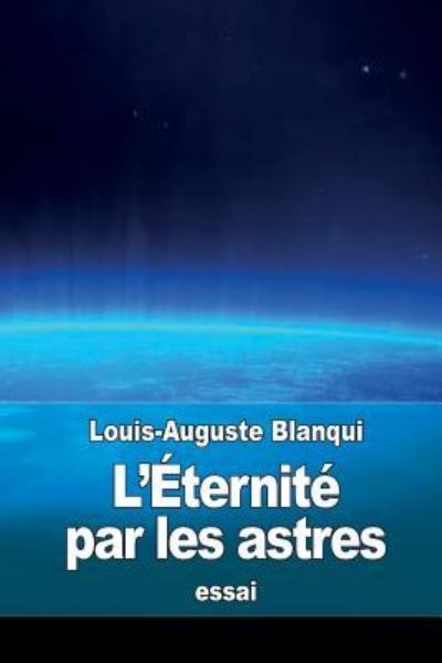 Cover for Louis Auguste Blanqui · L'Eternite par les astres (Paperback Book) (2015)