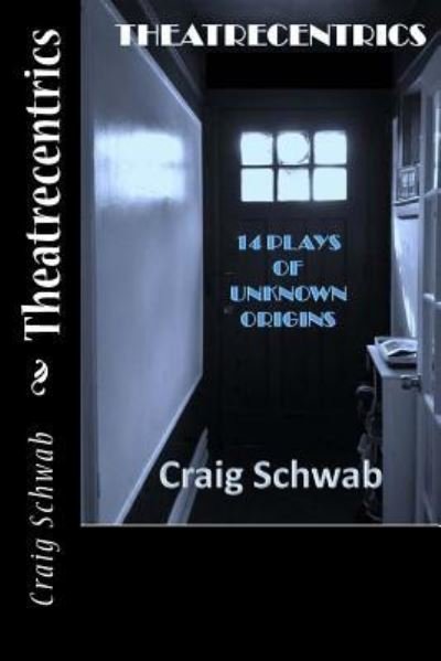 Cover for Craig Schwab · Theatrecentrics (Taschenbuch) (2015)