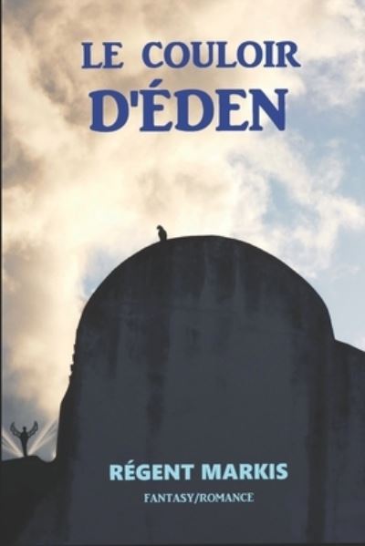 Cover for Regent Markis · Le Couloir d'Eden (Paperback Book) (2016)