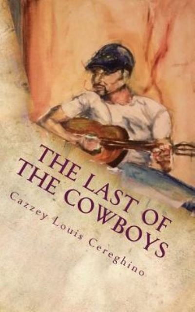 Cover for Cazzey Louis Cereghino · The Last of the Cowboys (Paperback Bog) (2015)