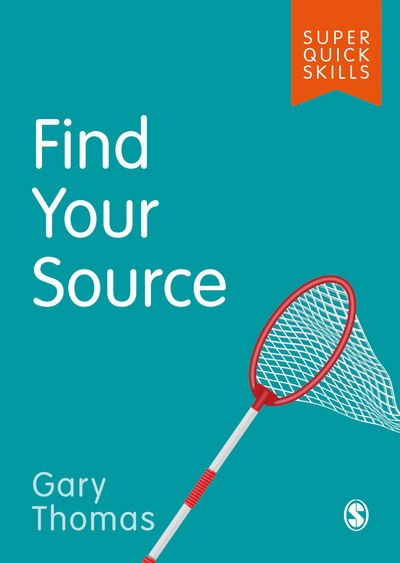 Find Your Source - Super Quick Skills - Gary Thomas - Kirjat - Sage Publications Ltd - 9781526488831 - torstai 11. heinäkuuta 2019