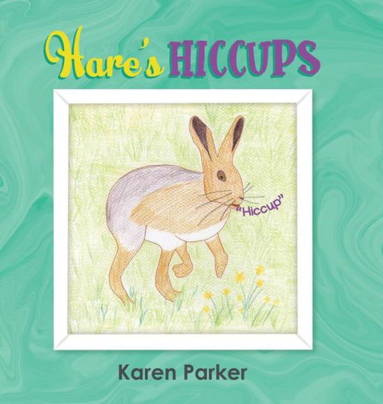 Cover for Karen Parker · Hares Hiccups (Book) (2019)