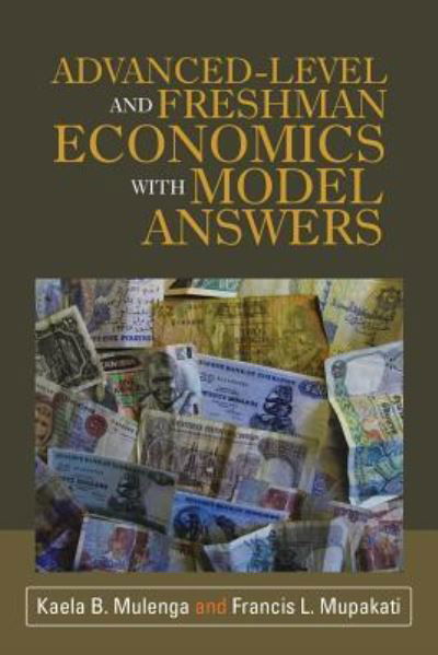 Cover for Kaela B Mulenga · Advanced-Level and Freshman Economics with Model Answers (Pocketbok) (2018)