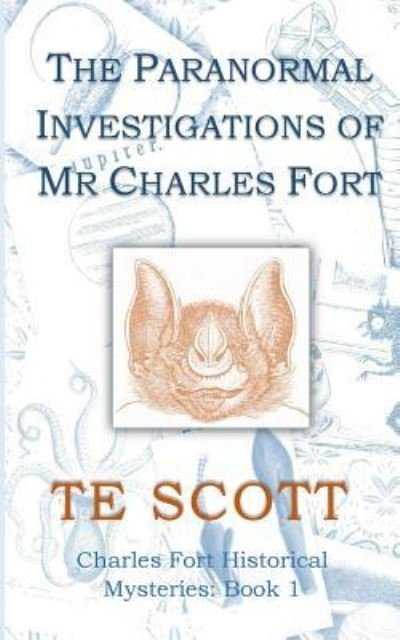 Cover for T E Scott · The Paranormal Investigations of MR Charles Fort (Taschenbuch) (2016)