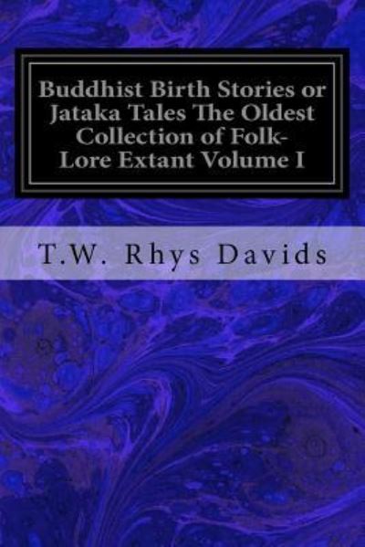 Cover for T W Rhys Davids · Buddhist Birth Stories or Jataka Tales The Oldest Collection of Folk-Lore Extant Volume I (Paperback Book) (2016)