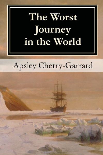 Cover for Apsley Cherry-Garrard · The Worst Journey in the World (Paperback Book) (2017)