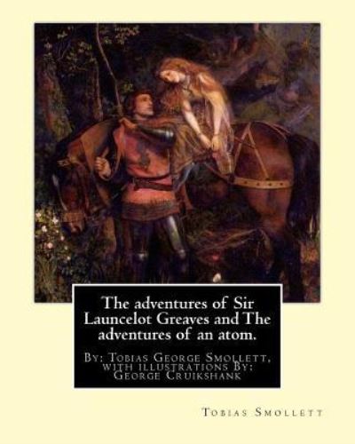 Cover for George Cruikshank · The adventures of Sir Launcelot Greaves and The adventures of an atom. (Taschenbuch) (2016)