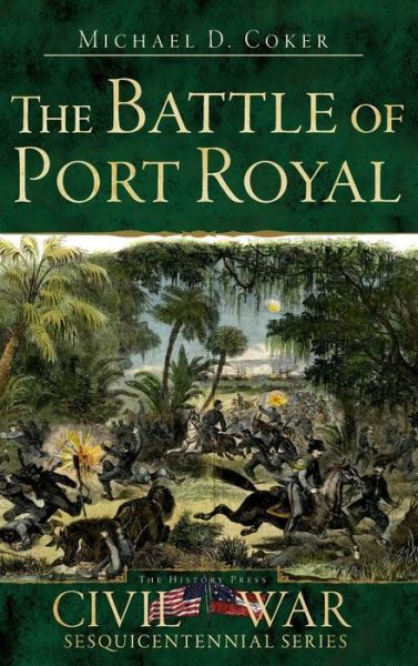 Cover for Michael D Coker · The Battle of Port Royal (Hardcover Book) (2009)
