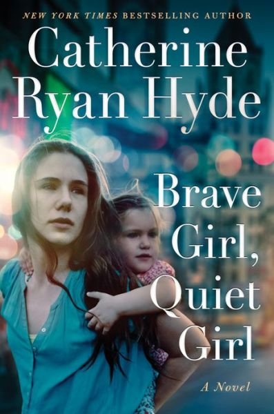 Cover for Catherine Ryan Hyde · Brave Girl, Quiet Girl: A Novel (Hardcover Book) (2020)