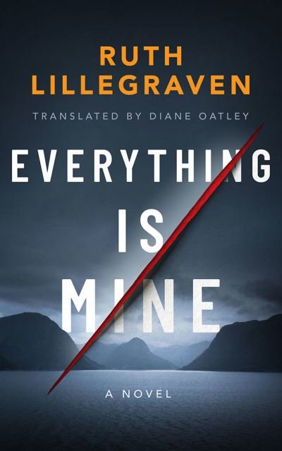 Cover for Ruth Lillegraven · Everything Is Mine: A Novel (Pocketbok) (2021)