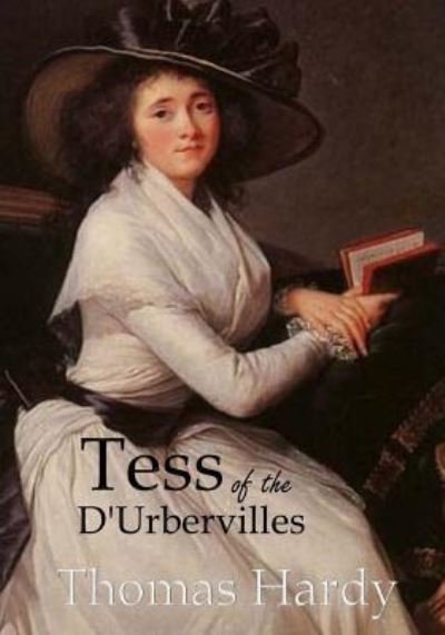 Tess of the d'Urbervilles - Thomas Hardy - Livres - Createspace Independent Publishing Platf - 9781545384831 - 15 avril 2017