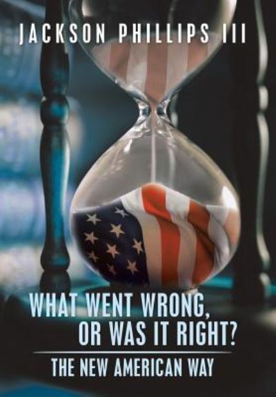 Cover for III Jackson Phillips · What Went Wrong, or Was It Right? (Hardcover Book) (2019)