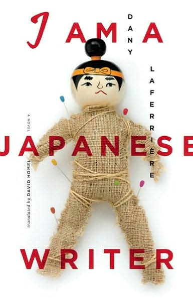 I Am a Japanese Writer - Dany Laferriere - Libros - Douglas & McIntyre - 9781553655831 - 1 de mayo de 2011