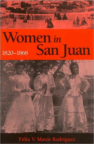 Cover for Felix V. Matos Rodriguez · Women in San Juan, 1820-1868 (Paperback Book) (2022)