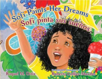 Cover for Raquel M. Ortiz · Sofi Paints Her Dreams /Sofi pinta sus sueños (Book) [English And Spanish edition] (2019)