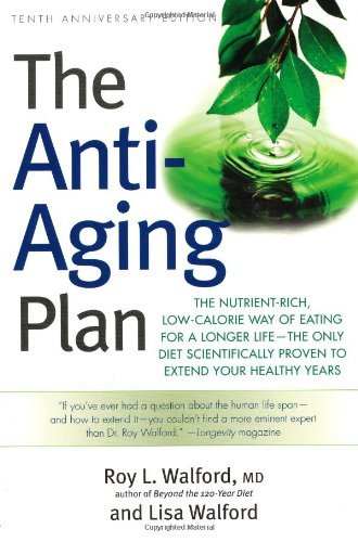 Cover for Lisa Walford · The Anti-Aging Plan: The Nutrient-Rich, Low-Calorie Way of Eating for a Longer Life--The Only Diet Scientifically Proven to Extend (Paperback Book) [10th edition] (2005)