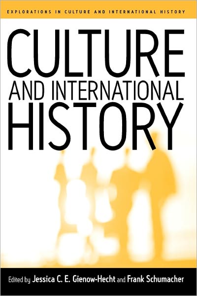 Cover for Jessica C E Gienow-hect · Culture and International History - Explorations in Culture and International History (Paperback Book) (2004)