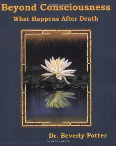 Beyond Consciousness: What Happens After Death - Beverly A. Potter - Kirjat - Ronin Publishing - 9781579510831 - torstai 11. joulukuuta 2008