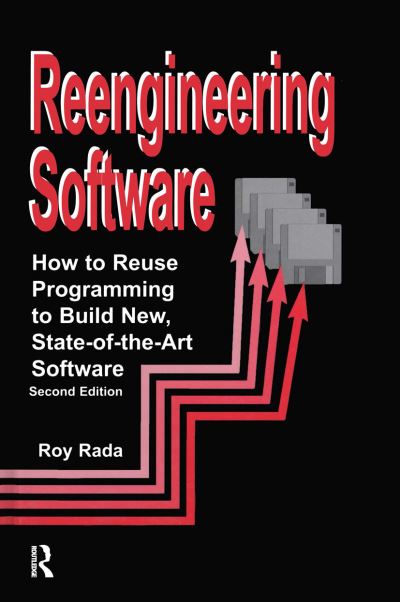 Cover for Roy Rada · Re-Engineering Software: How to Re-Use Programming to Build New, State-of-the-Art Software (Hardcover Book) (1999)