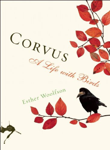 Corvus: A Life with Birds - Esther Woolfson - Książki - Counterpoint - 9781582435831 - 30 marca 2010