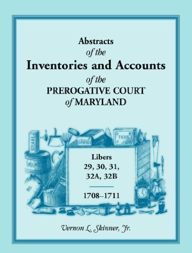 Cover for Skinner, Vernon L, Jr · Abstracts of the Inventories and Accounts of the Prerogative Court of Maryland, 1708-1711, Libers 29, 30, 31, 32a, 32b (Paperback Bog) (2013)