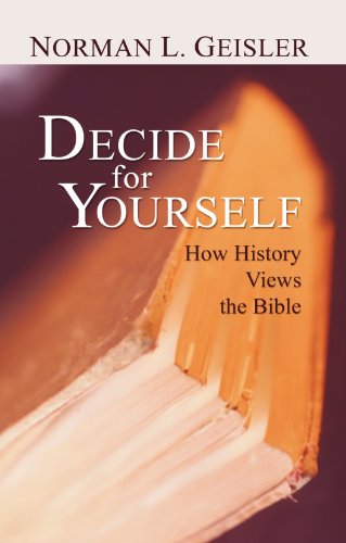 Cover for Norman L. Geisler · Decide for Yourself: How History Views the Bible (Paperback Book) [Reprint edition] (2004)