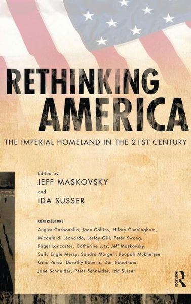 Rethinking America: The Imperial Homeland in the 21st Century - Jeff Maskovsky - Libros - Taylor & Francis Inc - 9781594513831 - 30 de abril de 2009