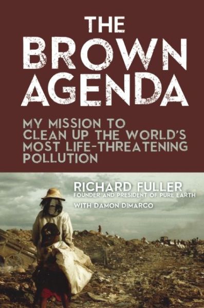 Cover for Damon DiMarco · The Brown Agenda: My Mission to Clean Up the World's Most Life-Threatening Pollution (Hardcover Book) (2015)