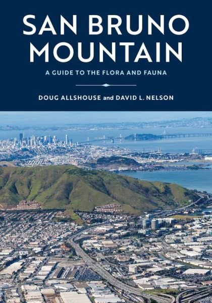 San Bruno Mountain: A Guide to the Flora, Fauna, and Natural History - Doug Allshouse - Livros - Heyday Books - 9781597145831 - 15 de dezembro de 2022