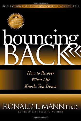 Bouncing Back: How to Recover When Life Knocks You Down - Ronald L Mann - Bøger - Morgan James Publishing llc - 9781600373831 - 15. juli 2010