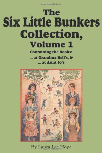 The Six Little Bunkers Collection, Volume 1: ...at Grandma Bell's; ...at Aunt Jo's - Edward Stratemeyer - Books - Flying Chipmunk Publishing - 9781604599831 - June 13, 2010