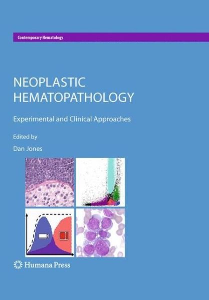 Cover for Dan Jones · Neoplastic Hematopathology: Experimental and Clinical Approaches - Contemporary Hematology (Gebundenes Buch) (2010)