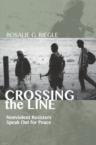 Cover for Rosalie G. Riegle · Crossing the Line: Nonviolent Resisters Speak Out for Peace (Paperback Book) (2013)