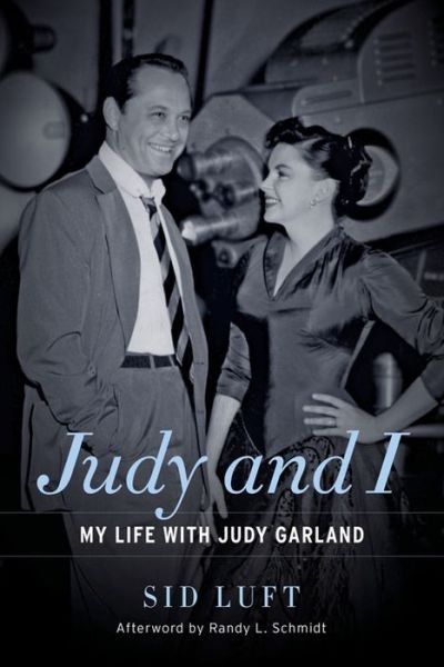 Judy and I: My Life with Judy Garland - Sid Luft - Bøger - Chicago Review Press - 9781613735831 - 1. marts 2017
