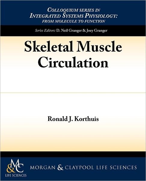 Cover for Ronald Korthuis · Skeletal Muscle Circulation - Colloquium Series on Integrated Systems Physiology (Paperback Book) (2011)