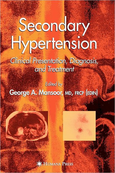 Cover for George a Mansoor · Secondary Hypertension: Clinical Presentation, Diagnosis, and Treatment - Clinical Hypertension and Vascular Diseases (Paperback Book) [Softcover reprint of hardcover 1st ed. 2004 edition] (2010)