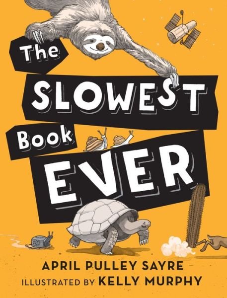 Cover for April Pulley Sayre · The Slowest Book Ever (Hardcover Book) [First edition. edition] (2016)