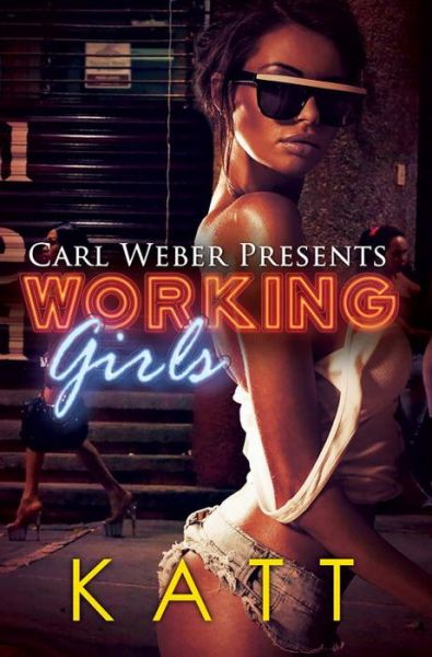 Cover for Katt · Working Girls: Carl Weber Presents (Paperback Book) (2016)