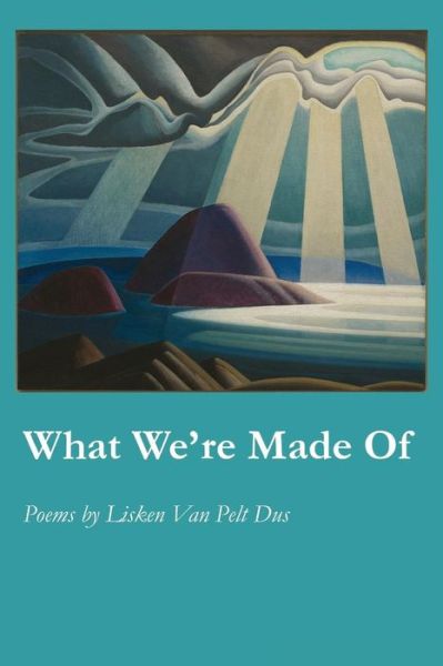 What We're Made of - Lisken Van Pelt Dus - Books - Wordtech Communications LLC - 9781625491831 - April 11, 2016