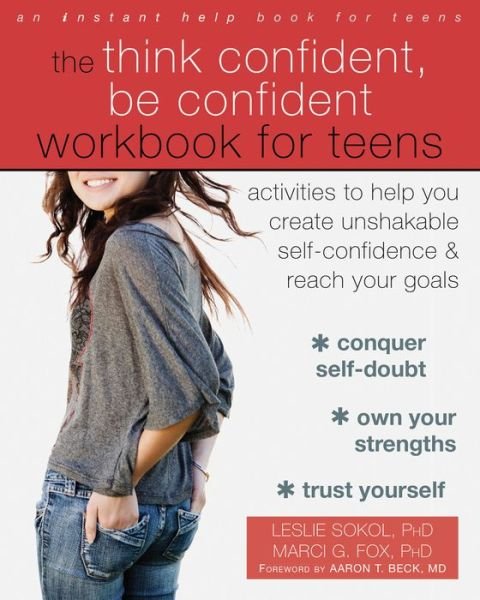 Cover for Marci G. Fox · The Think Confident, Be Confident Workbook for Teens: Activities to Help You Create Unshakable Self-Confidence and Reach Your Goals (Paperback Book) (2016)