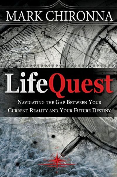 Cover for Mark Chironna · Lifequest: Navigating the Gap Between Your Current Reality and Your Future Destiny (Paperback Book) (2015)