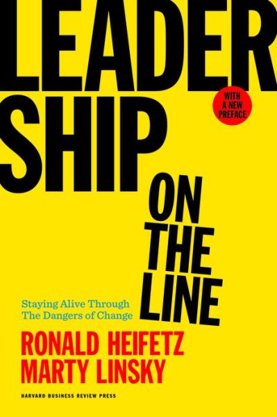 Cover for Ronald A. Heifetz · Leadership on the Line, With a New Preface: Staying Alive Through the Dangers of Change (Gebundenes Buch) [Revised edition] (2017)