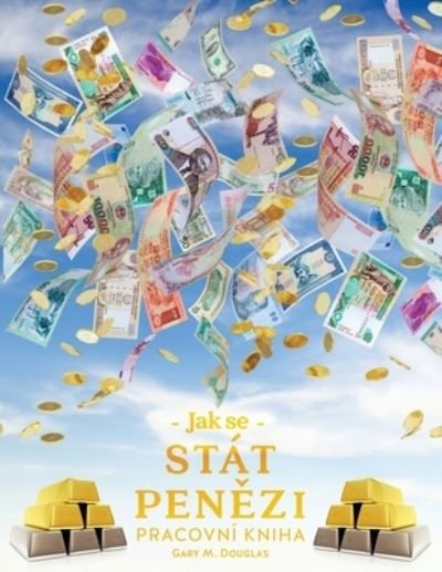 Cover for Gary M Douglas · Jak se stat penÄ›zi Pracovni kniha (Czech) (Paperback Book) (2021)