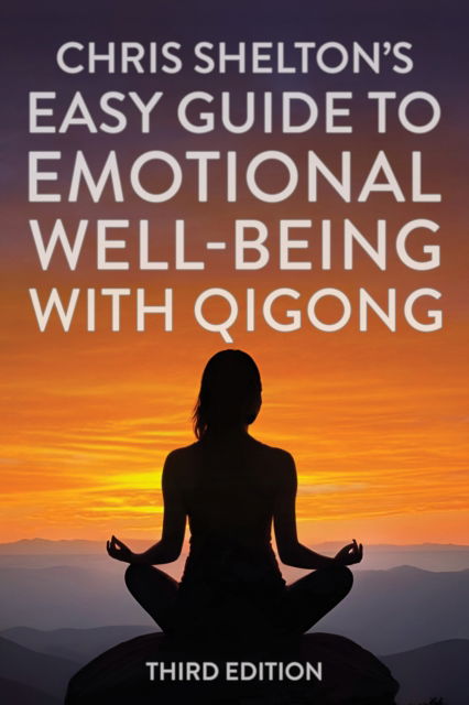 Cover for Chris Shelton · Chris Shelton’s Easy Guide to Emotional Well-being with Qigong: Third Edition (Paperback Book) [Not for Online edition] (2025)